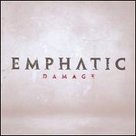 Emphatic, Damage