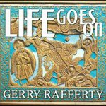 Gerry Rafferty, Life Goes On