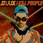 Jon Lajoie, I Kill People