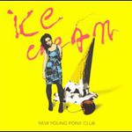 New Young Pony Club, Ice Cream