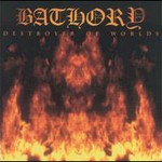 Bathory, Destroyer Of Worlds mp3
