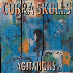 Cobra Skulls, Agitations