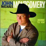 John Michael Montgomery, Home To You