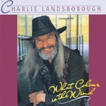 Charlie Landsborough, What Colour Is The Wind