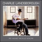 Charlie Landsborough, My Heart Would Know