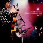 Gipsy Kings, Rare & Unplugged