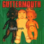 Guttermouth, Friendly People