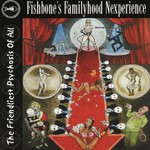 Fishbone, Fishbone's Familyhood Nexperience - The Friendliest Psychosis of All mp3