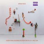 Spank Rock, Everything Is Boring & Everyone Is A F---ing Liar mp3