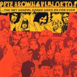 Pete Brown & Piblokto!, Things May Come And Things May Go, But The Art School Dance Goes On Forever mp3