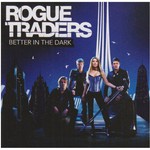 Rogue Traders, Better in the Dark