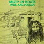 Misty in Roots, Wise and Foolish