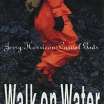 Jerry Harrison: Casual Gods, Walk on Water mp3