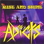 The Adicts, Rise and Shine