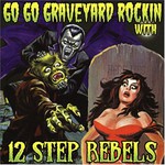12 Step Rebels, Go Go Graveyard Rockin'