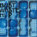 THE BLUE HEARTS, BUST WASTE HIP