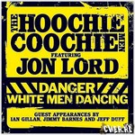 Jon Lord With the Hoochie Coochie Men, Danger: White Men Dancing