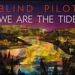 Blind Pilot, We Are The Tide