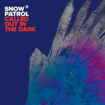 Snow Patrol, Called Out In The Dark
