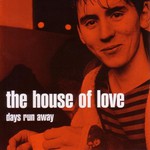 The House of Love, Days Run Away