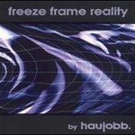 Haujobb, Freeze Frame Reality