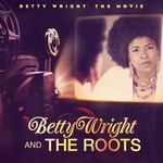 Betty Wright & The Roots, Betty Wright: The Movie