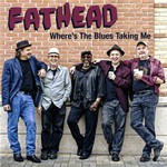 Fathead, Where's The Blues Taking Me mp3