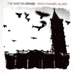 The War On Drugs, Wagonwheel Blues