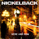 Nickelback, Here And Now