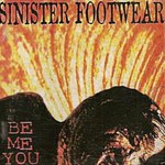 Sinister Footwear, Be Me You