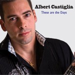 Albert Castiglia, These Are The Days
