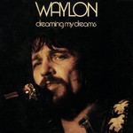 Waylon Jennings, Dreaming My Dreams