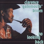 Clarence "Gatemouth" Brown, No Looking Back