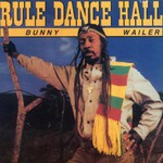 Bunny Wailer, Rule Dance Hall