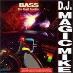 DJ Magic Mike, Bass the Final Frontier