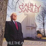 Ralph Stanley, While the Ages Roll On mp3