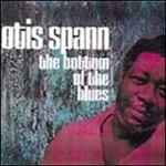 Otis Spann, The Bottom of the Blues