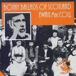 Ewan MacColl, Bothy Ballads of Scotland mp3