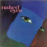 Naked Eyes, Naked Eyes