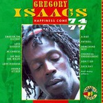 Gregory Isaacs, Happiness Come (74-77)