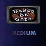 Banco de Gaia, Medium