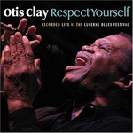 Otis Clay, Respect Yourself (Live At The Lucerne Blues Festival)