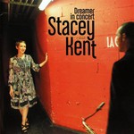 Stacey Kent, Dreamer In Concert