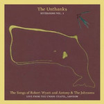 The Unthanks, The Songs Of Robert Wyatt And Antony & The Johnsons