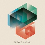 Seekae, +Dome