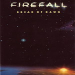 Firefall, Break Of Dawn