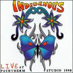 Indigenous, Live at Pachyderm Studio 1998