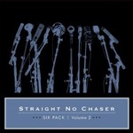 Straight No Chaser, Six Pack: Volume 2