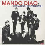 Mando Diao, Greatest Hits, Vol. 1