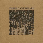 Three Cane Whale, Three Cane Whale
